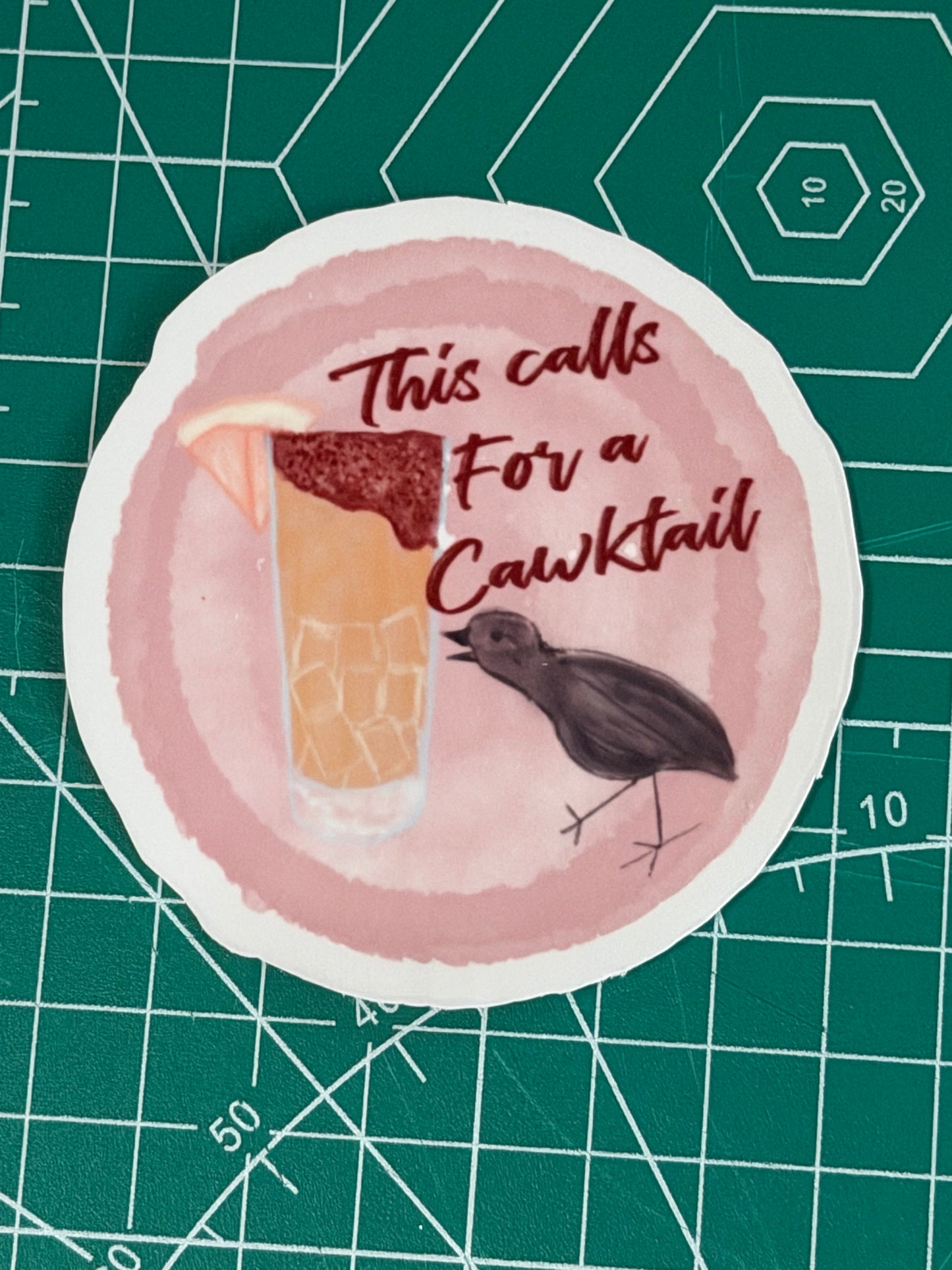 This Calls for a Cawktail 3-inch vinyl sticker