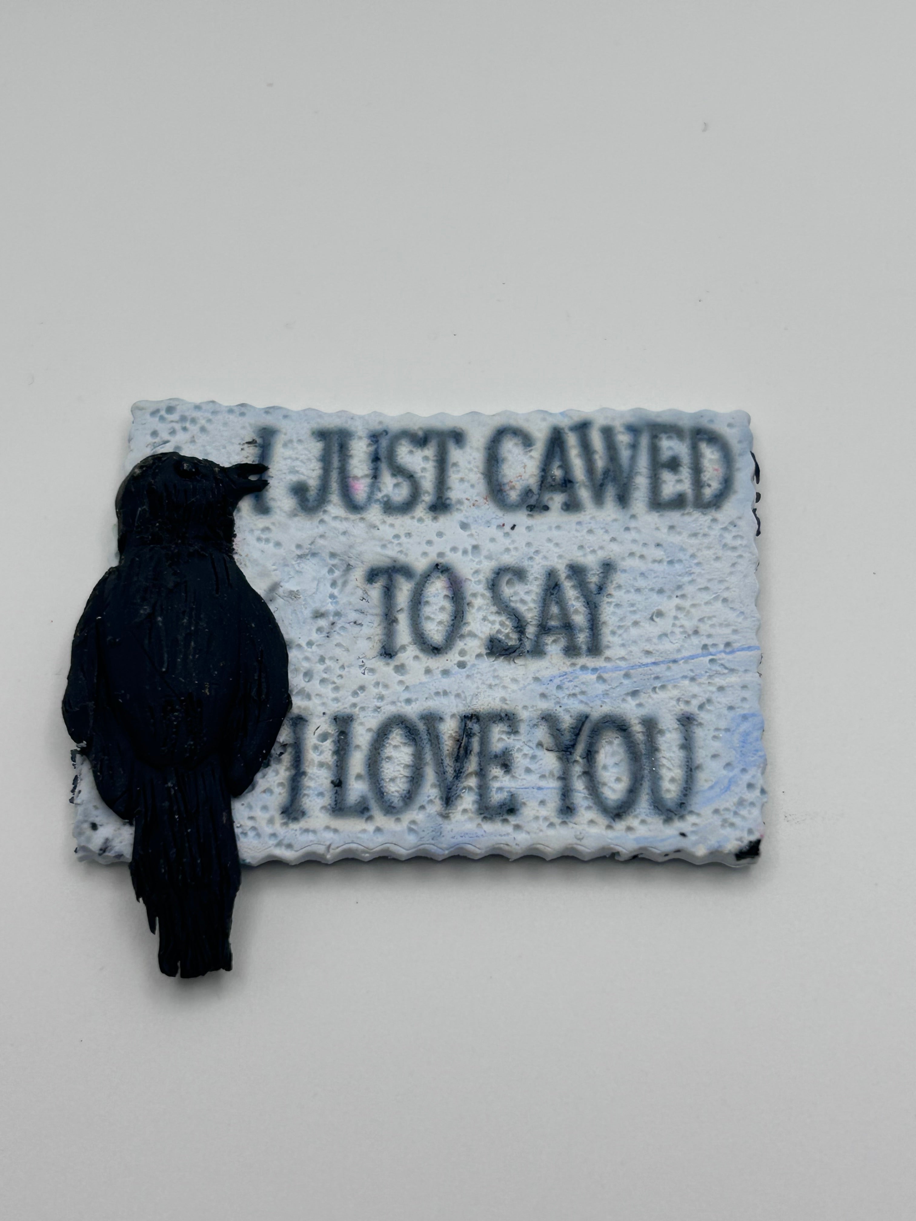 Just Cawed to Say I Love You Magnet