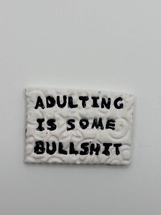 Adulting is BS Magnet