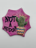 Not a Hugger Magnet