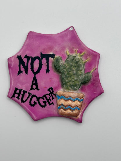 Not a Hugger Magnet
