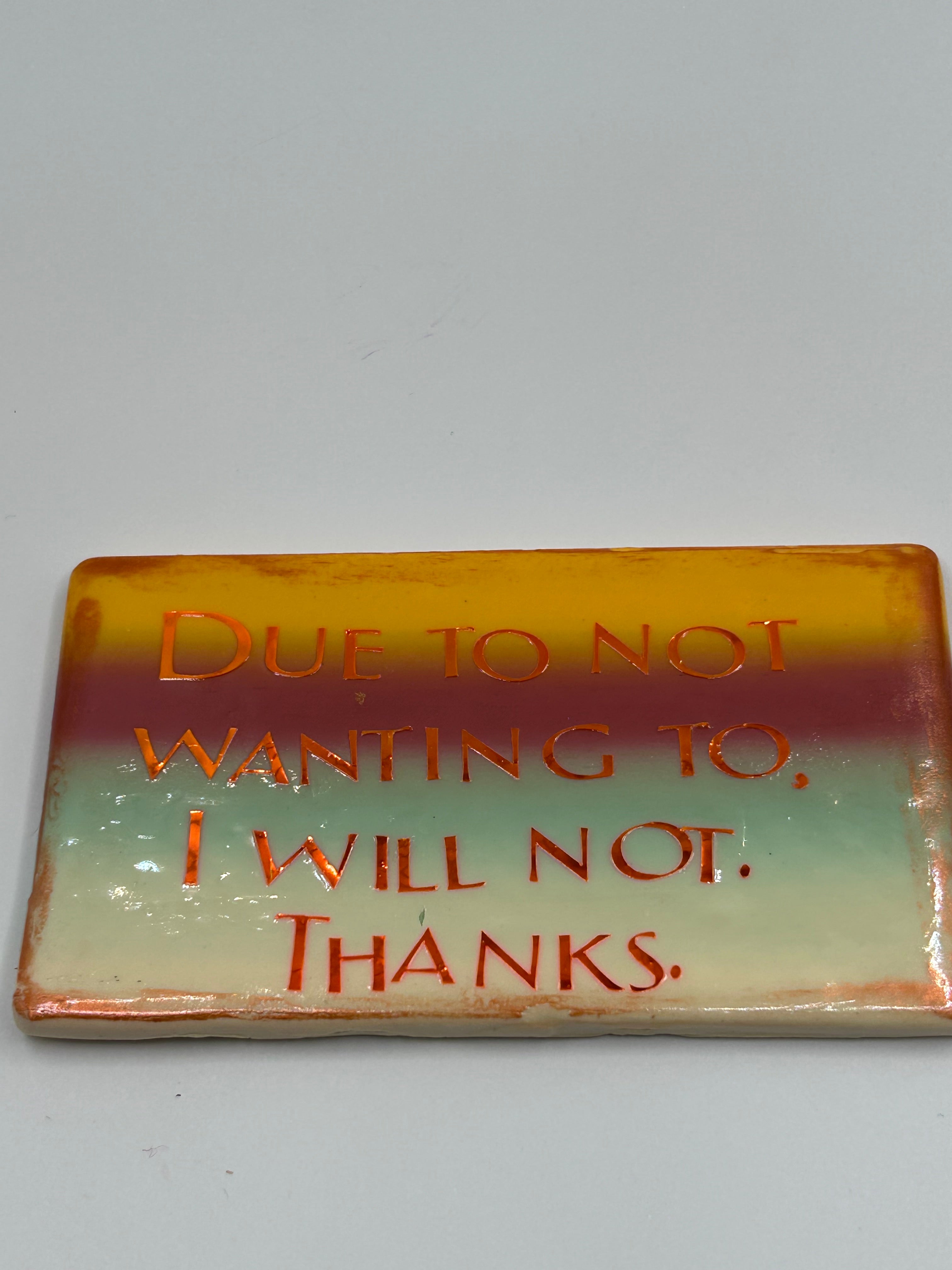 Due to Not Wanting to Magnet