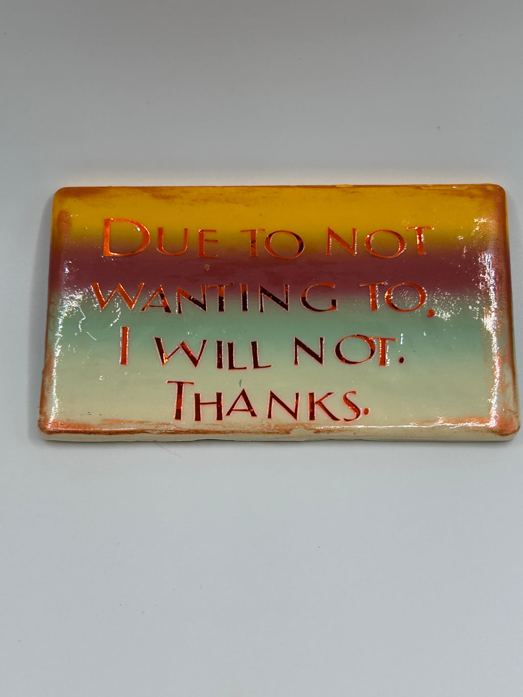 Due to Not Wanting to Magnet